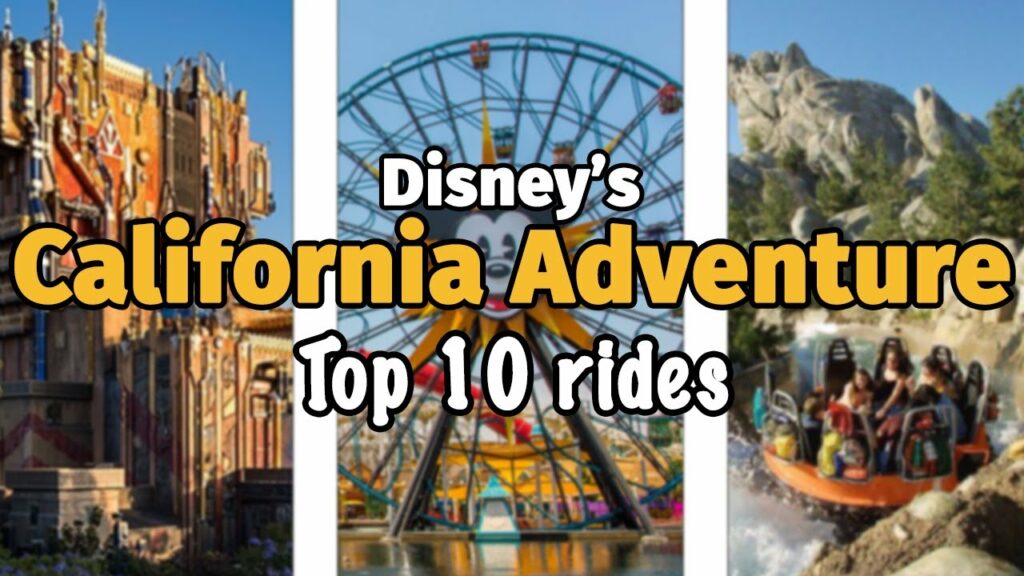 Top 10 rides at Disney California Adventure Park - Anaheim,