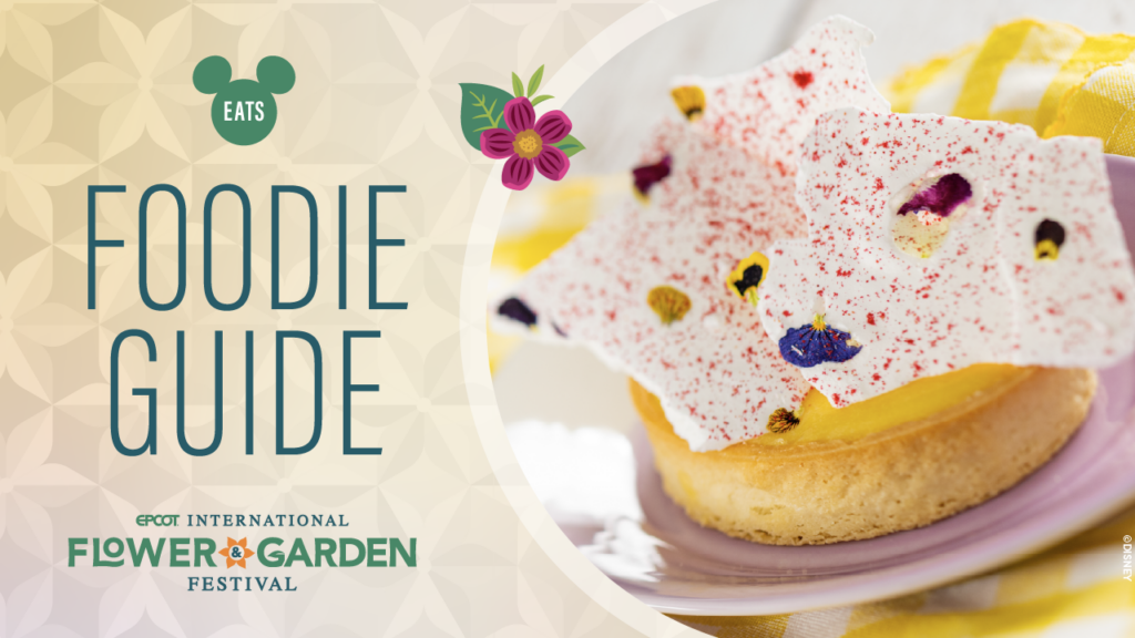 Disney Eats: EPCOT Flower &amp; Garden Festival Foodie Guide 2025