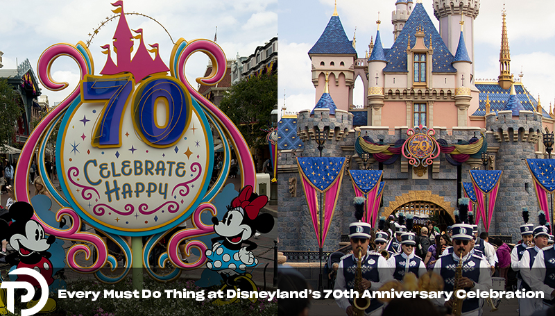 Every Must Do Thing at Disneyland’s 70th Anniversary Celebration