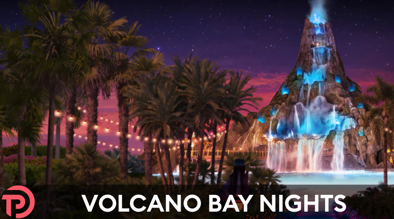 2025 Guide to Volcano Bay Nights