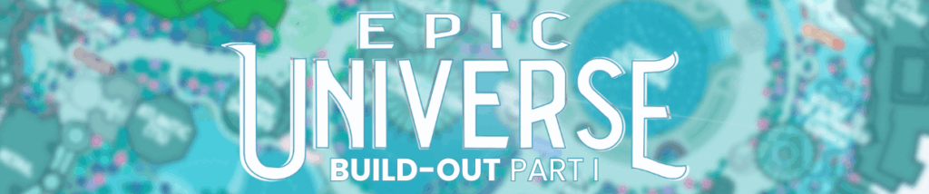 Expanding Epic Universe – An Armchair-Imagineered Build-Out