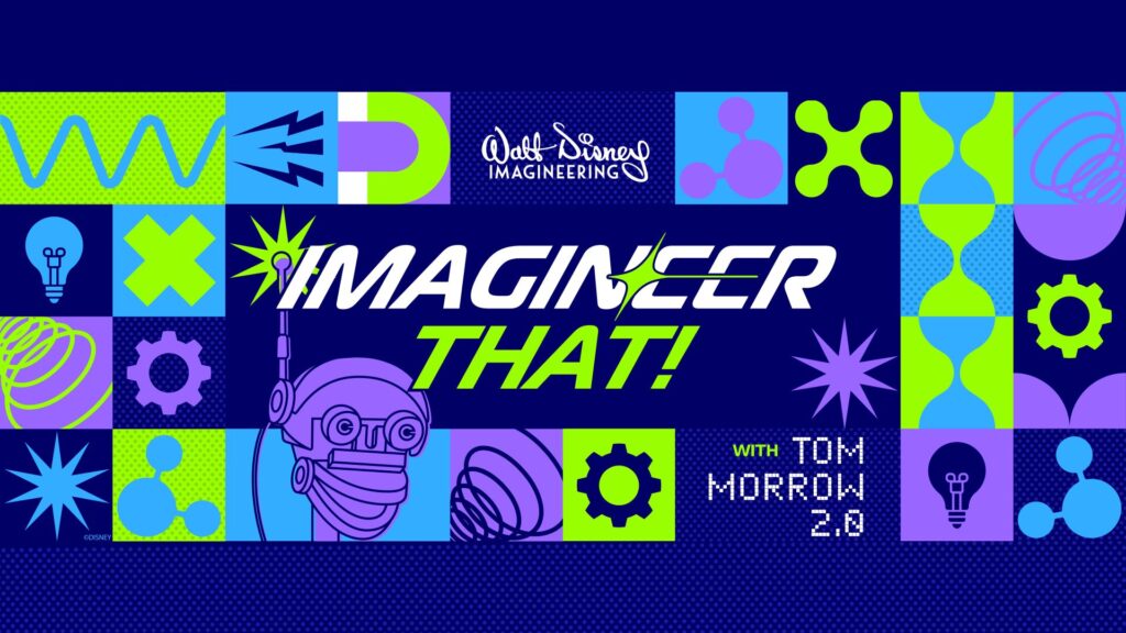 Tom Morrow 2.0 Presents Imagineer That! | Ever wonder how Disney dreams become reality? It’s something called Imagineering! Imagineer That with Tom Morrow 2.0