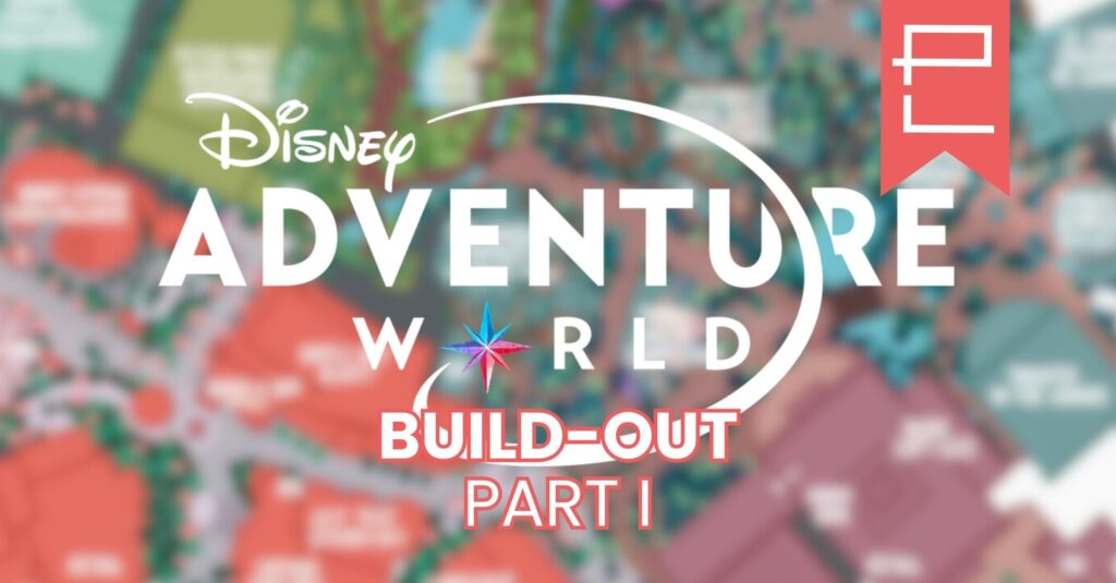 Stories Untold: An Armchair-Imagineered Build-Out Reimagining of Disney Adventure World at Disneyland Paris