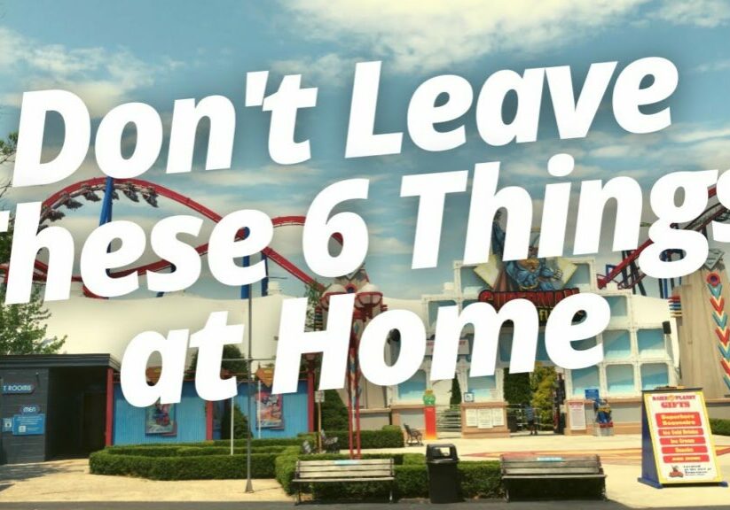 Don&#39;t Leave These 6 Things At Home! Six Flags Great