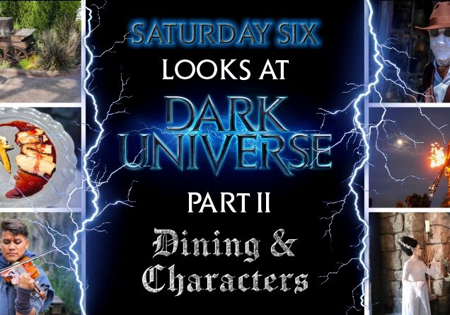 SATURDAY SIX: 6 Reasons We Love DARK UNIVERSE Part 2 (Burning Blade Tavern, Das Stakehaus, The Characters and More!)