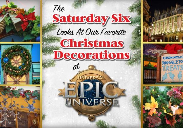 The SATURDAY SIX Looks at our favorite CHRISTMAS DECORATIONS at Epic Universe