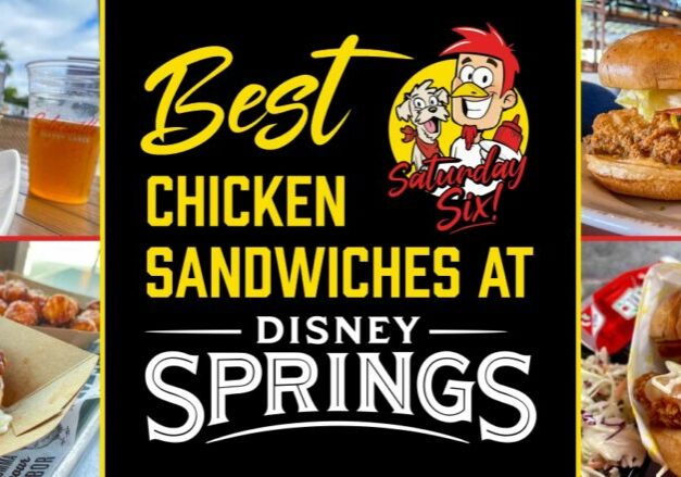 The SATURDAY SIX Ranks the BEST CHICKEN SANDWICHES at Disney Springs